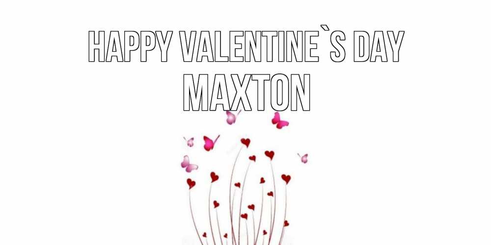 Greetings card с именем, Maxton Happy Valentine`s Day валентинку подписать онлайн на день всех влюбленных Greetings with text for free download 